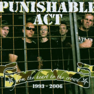 Punishable Act „From The Heart To The Crowd” 1993-2006 CD