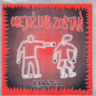 CD APATIA "Odejdź lub zostań"
